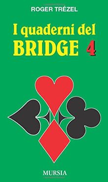I quaderni del bridge 4: La «corta» prima - Generalità sul gioco della carta - La domanda e l’esecuzione degli slam - Problemi diversi (Biblioteca dei giochi - Bridge)