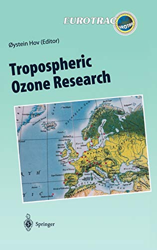 Tropospheric Ozone Research: Tropospheric Ozone in the Regional and Sub-regional Context (Transport and Chemical Transformation of Pollutants in the Troposphere, 6, Band 6)
