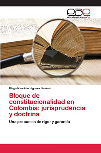 Bloque de constitucionalidad en Colombia: jurisprudencia y doctrina: Una propuesta de rigor y garantía