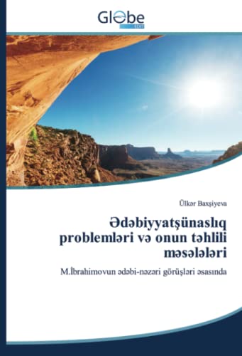 Ədəbiyyatşünaslıq problemləri və onun təhlili məsələləri: M.İbrahimovun ədəbi-nəzəri görüşləri əsasında: M.¿brahimovun ¿d¿bi-n¿z¿ri görü¿l¿ri ¿sas¿nda