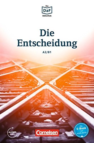 Die DaF-Bibliothek: A2-B1 - Die Entscheidung: Geschichten aus dem Alltag der Familie Schall. Lektüre