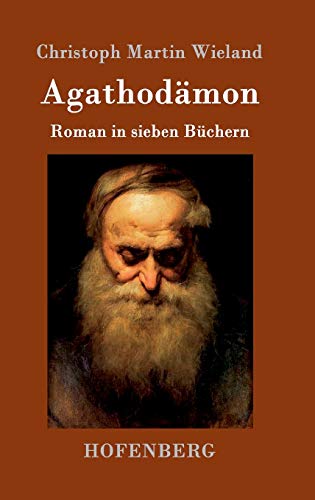 Agathodämon: Roman in sieben Büchern