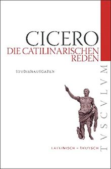 Die Catilinarischen Reden: Lateinisch - Deutsch (Tusculum Studienausgaben)