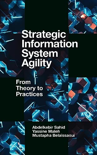 Strategic Information System Agility: From Theory to Practices