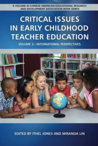 Critical Issues in Early Childhood Teacher Education: Volume 2-International Perspectives: Volume 2-International Perspectives (hc) (Chinese American ... and Development Association Book Series)