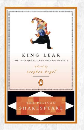 King Lear (The Quarto and the Folio Texts): The 1608 Quarto and 1623 Folio Texts (Shakespeare, Pelican)