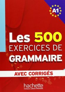 Les exercices de grammaire niveau A1 : corrigés intégrés