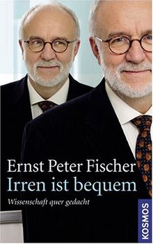 Irren ist bequem: Wissenschaft quer gedacht