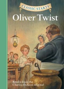 Classic Starts(tm) Oliver Twist: Retold from the Charles Dickens Original