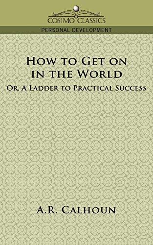 How to Get on in the World, or a Ladder to Practical Success