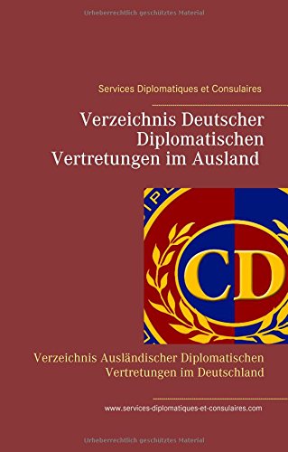 Services Diplomatiques et Consulaires: Verzeichnis Deutscher Diplomatischen Vertretungen im Ausland Verzeichnis Ausländischer Diplomatischen Vertretungen im Deutschland