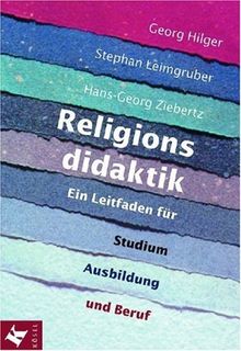 Religionsdidaktik: Ein Leitfaden für Studium, Ausbildung und Beruf