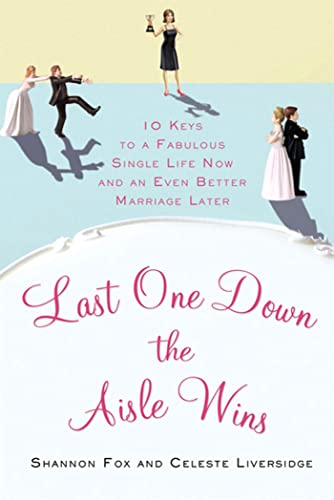 Last One Down: 10 Keys to a Fabulous Single Life Now and an Even Better Marriage Later