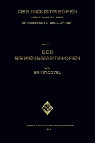 Der Siemens-Martin-Ofen: Die Grundsätze des Herdstahlofen-Betriebes (German Edition)