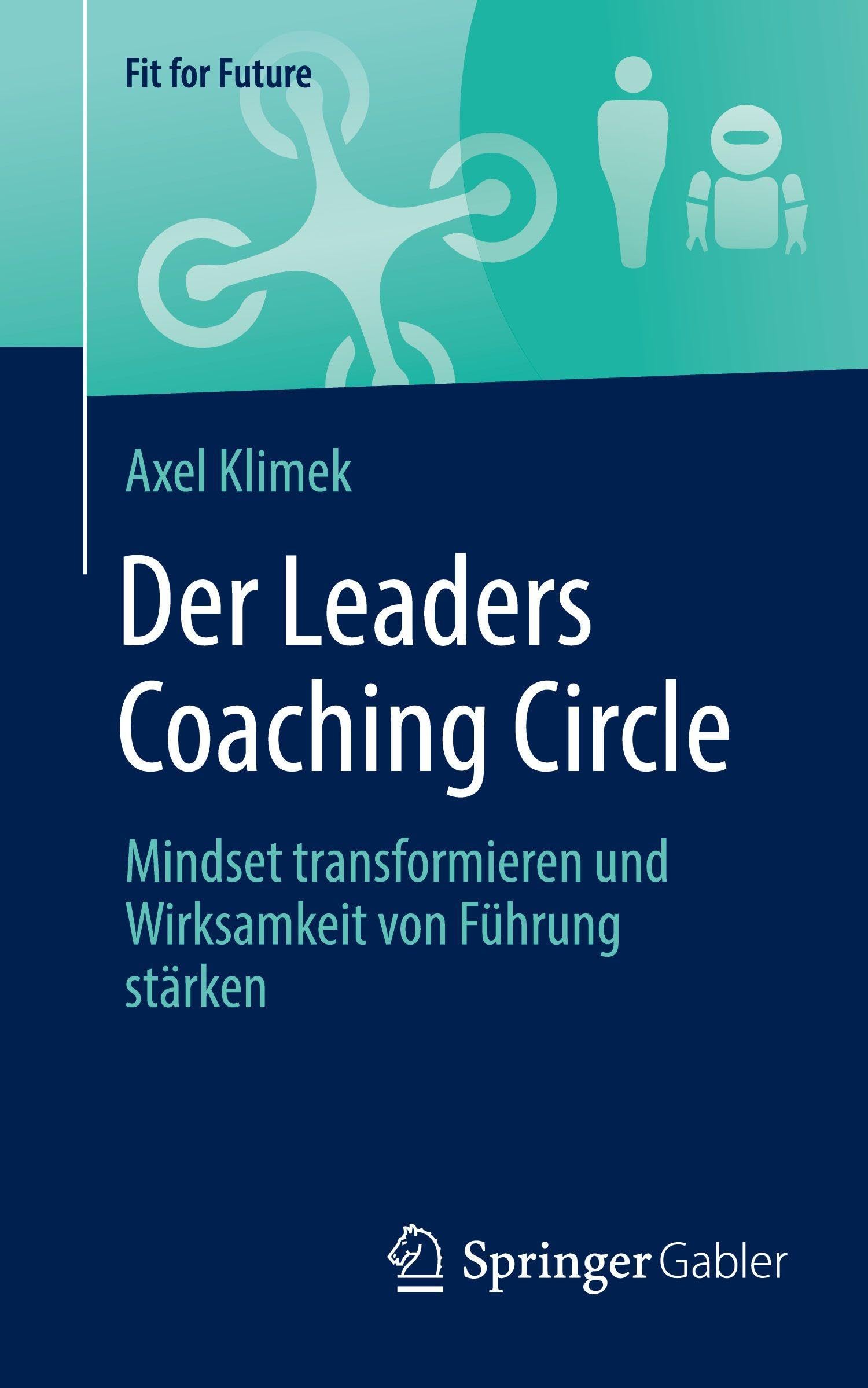 Der Leaders Coaching Circle: Mindset transformieren und Wirksamkeit von Führung stärken (Fit for Future)