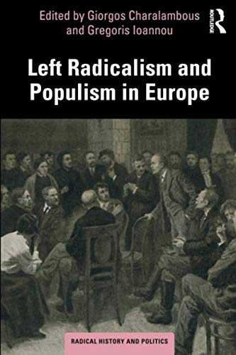 Left Radicalism and Populism in Europe (Routledge Studies in Radical History and Politics)