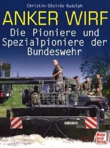 Anker wirf: Die Pioniere und Spezialpioniere der Bundeswehr