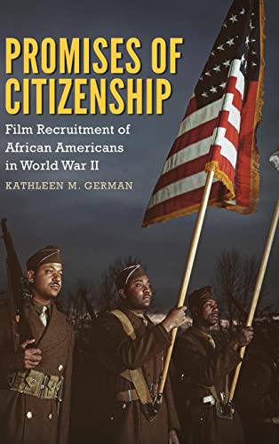 Promises of Citizenship: Film Recruitment of African Americans in World War II (Race, Rhetoric, and Media)