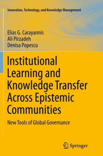 Institutional Learning and Knowledge Transfer Across Epistemic Communities: New Tools of Global Governance (Innovation, Technology, and Knowledge Management, Band 13)
