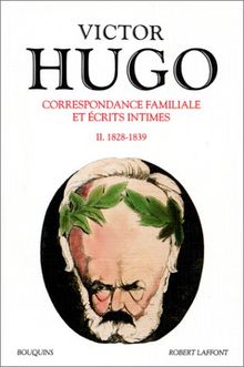 Correspondance familiale et écrits intimes. Vol. 2. 1828-1839