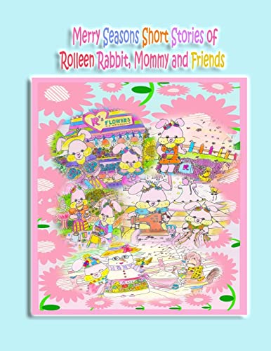 Merry Seasons Short Stories of Rolleen Rabbit, Mommy and Friends (Rolleen Rabbit Collection, Band 4)