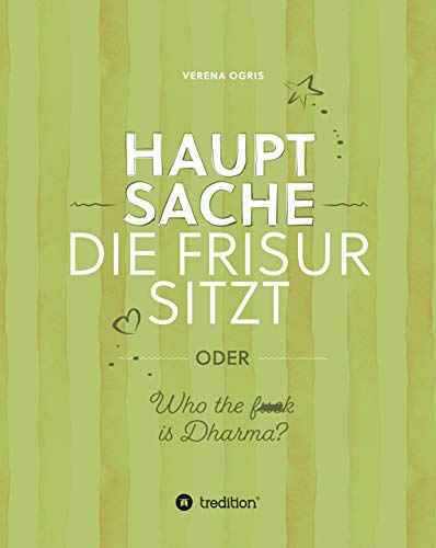 Hauptsache die Frisur sitzt: oder Who the f*** ist Dharma?