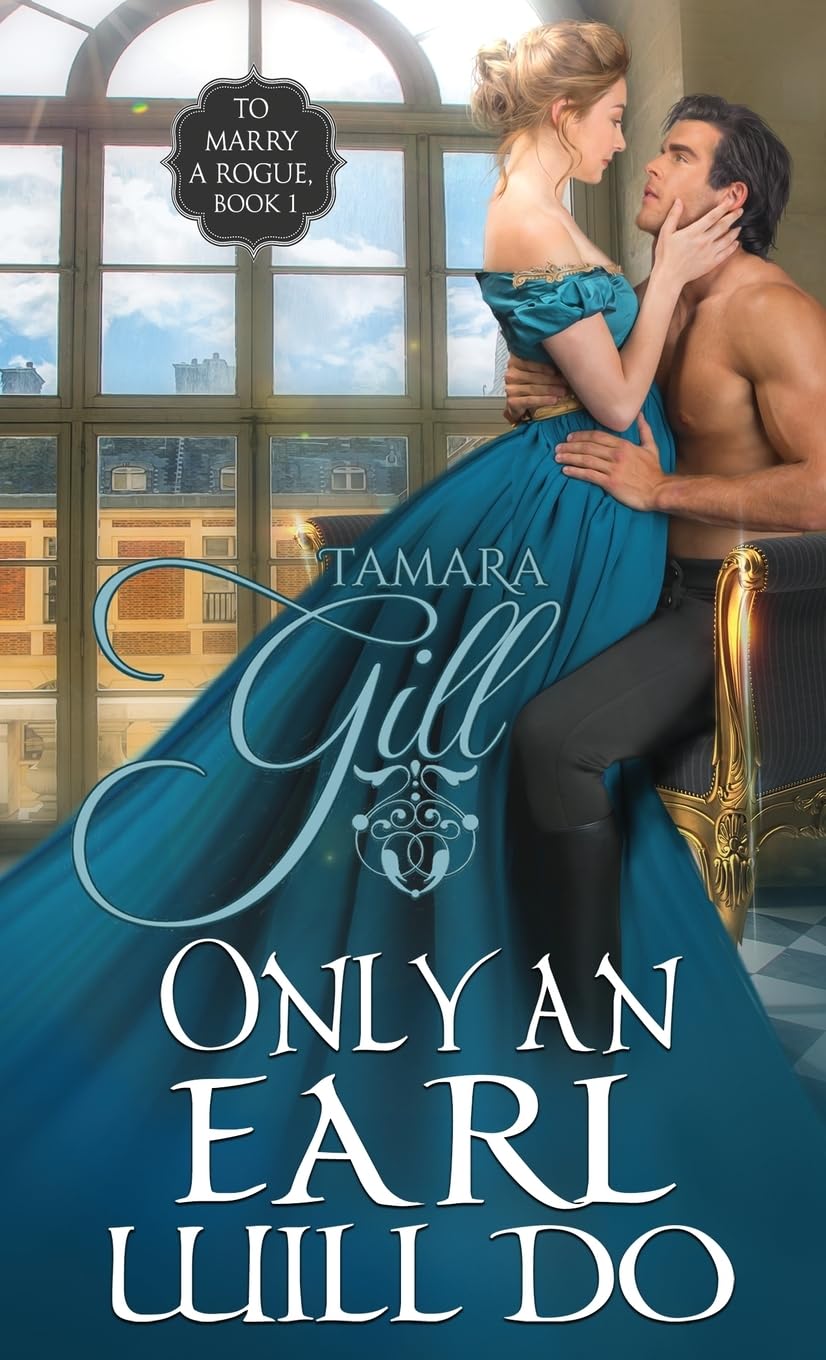 Only an Earl Will Do (To Marry a Rogue, Band 1)