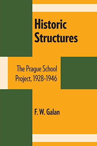 Historic Structures: The Prague School Project, 1928-1946 (UNIVERSITY OF TEXAS PRESS SLAVIC SERIES)