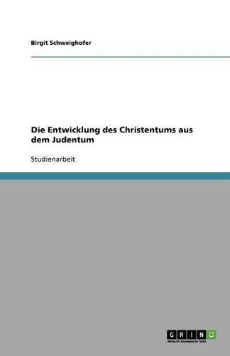 Die Entwicklung des Christentums aus dem Judentum