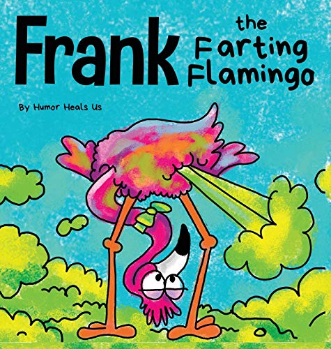 Frank the Farting Flamingo: A Story About a Flamingo Who Farts (Farting Adventures, Band 2)