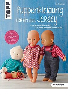 Puppenkleidung nähen aus Jersey (kreativ.kompakt.): Entzückende Mini-Mode für jeden Puppenkleiderschrank. Für 3 Puppengrößen. Mit Schnittmusterbogen