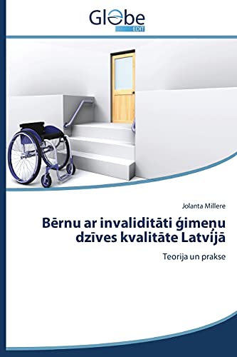 Bērnu ar invaliditāti ģimeņu dzīves kvalitāte Latvijā: Teorija un prakse