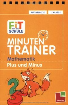 Minutentrainer 1. Klasse Mathematik. Plus und Minus