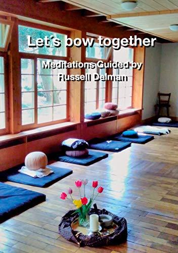 Let´s bow together: Meditations Guided by Russell Delman