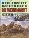 Der Zweite Weltkrieg - Die Wehrmacht 1939-1945