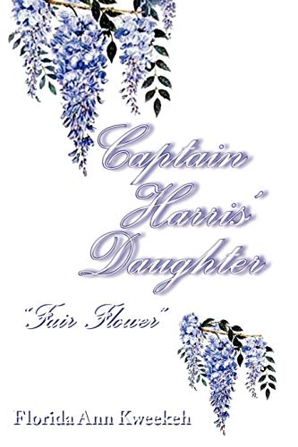 Captain Harris' Daughter: ''Fair Flower''