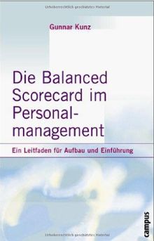 Die Balanced Scorecard im Personalmanagement: Ein Leitfaden für Aufbau und Einführung