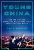 YOUNG CHINA: How the Restless Generation Will Change Their Country and the World
