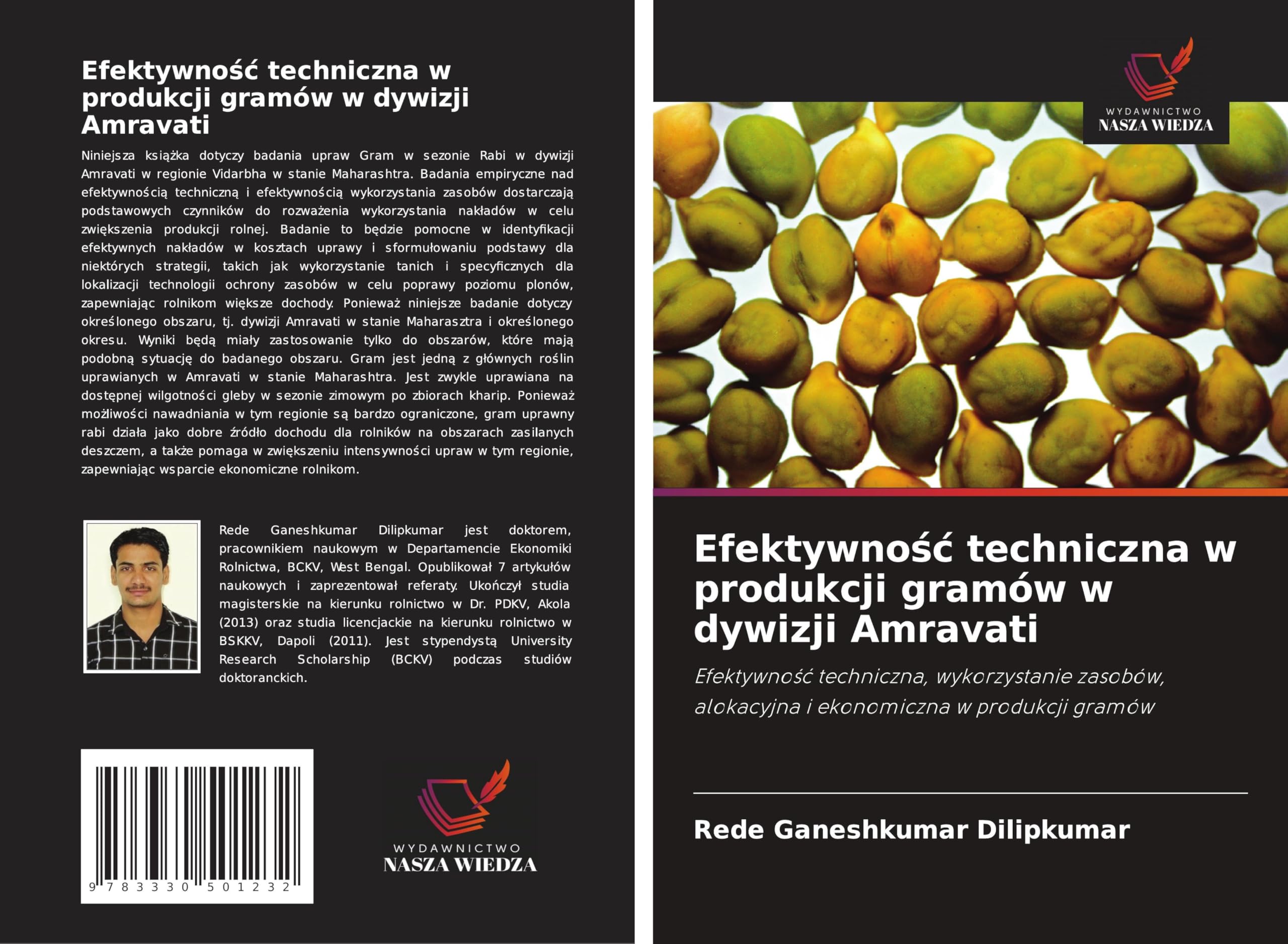 Efektywno¿¿ techniczna w produkcji gramów w dywizji Amravati: Efektywno¿¿ techniczna, wykorzystanie zasobów, alokacyjna i ekonomiczna w produkcji gramów