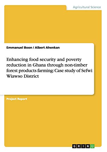 Enhancing food security and poverty reduction in Ghana through non-timber forest products farming: Case study of Sefwi Wiawso District