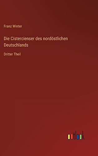 Die Cistercienser des nordöstlichen Deutschlands: Dritter Theil