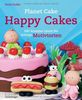 Happy Cakes: 680 kreative Ideen für witzige Motivtorten