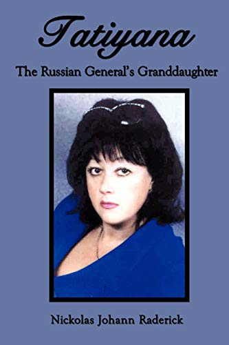 Tatiyana: The Russian General's Granddaughter