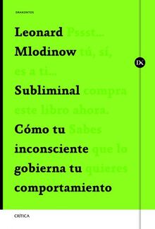 Subliminal : cómo tu inconsciente gobierna tu comportamiento (Drakontos)