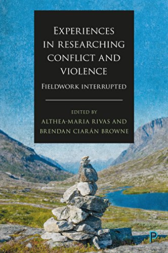 Experiences in researching conflict and violence: Fieldwork Interrupted