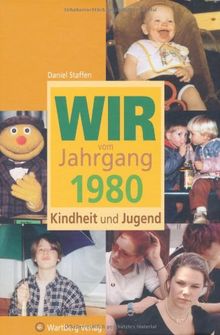 Wir vom Jahrgang 1980 - Kindheit und Jugend