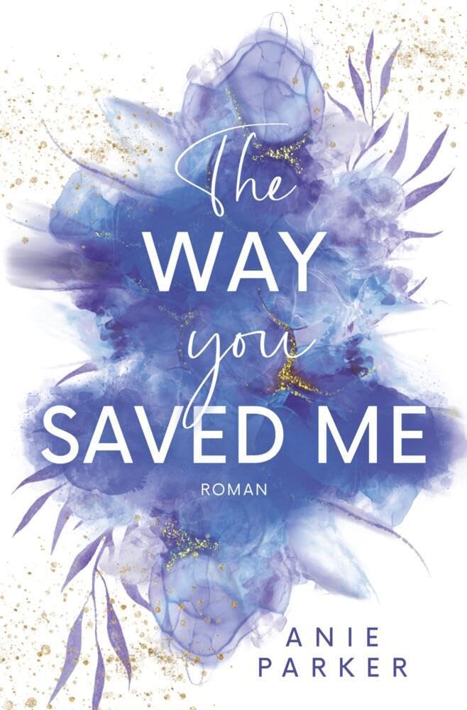 The Way You Saved Me: Ein Liebesroman