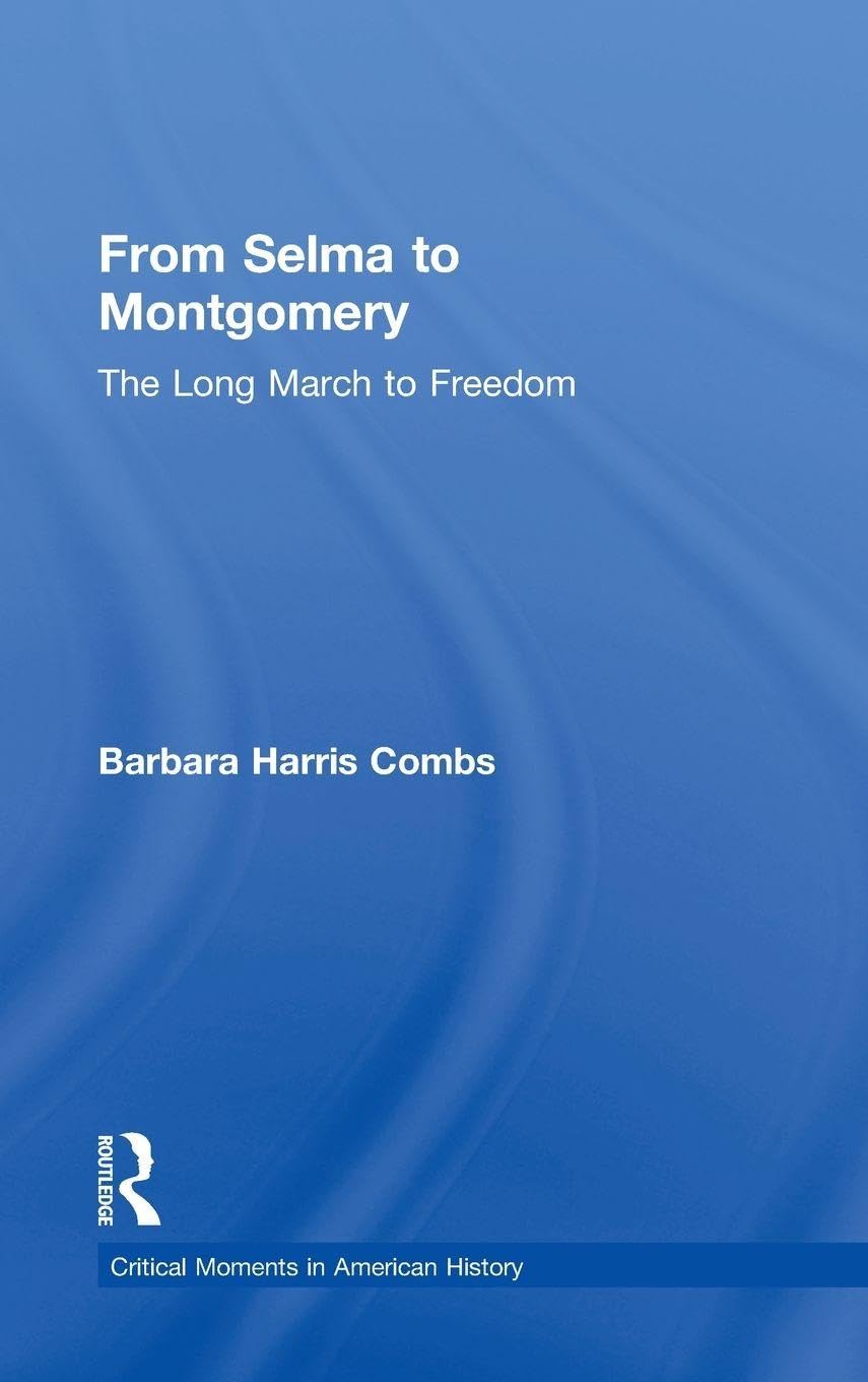 From Selma to Montgomery: The Long March to Freedom (Critical Moments in American History)