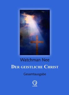 Der geistliche Christ: Gesamtausgabe