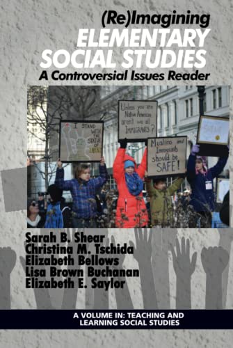 (Re)Imagining Elementary Social Studies: A Controversial Issues Reader: A Controversial Issues Reader (hc) (Teaching and Learning Social Studies)